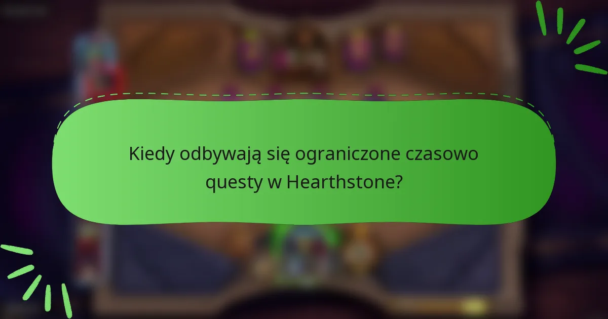 Kiedy odbywają się ograniczone czasowo questy w Hearthstone?