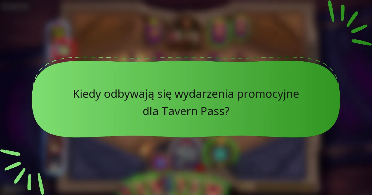 Kiedy odbywają się wydarzenia promocyjne dla Tavern Pass?