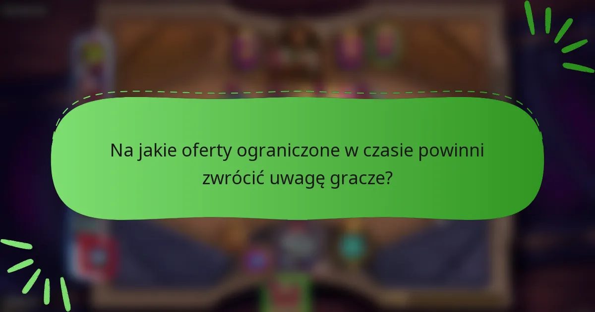 Na jakie oferty ograniczone w czasie powinni zwrócić uwagę gracze?